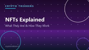 Read more about the article NFTs Explained: What They Are, How They Work and What They Are Used For