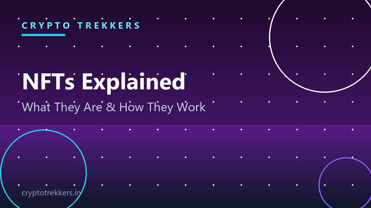 You are currently viewing NFTs Explained: What They Are, How They Work and What They Are Used For