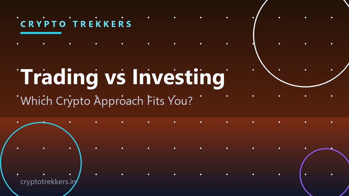 You are currently viewing Crypto Trading vs Investing: Which Approach Is Right for You?
