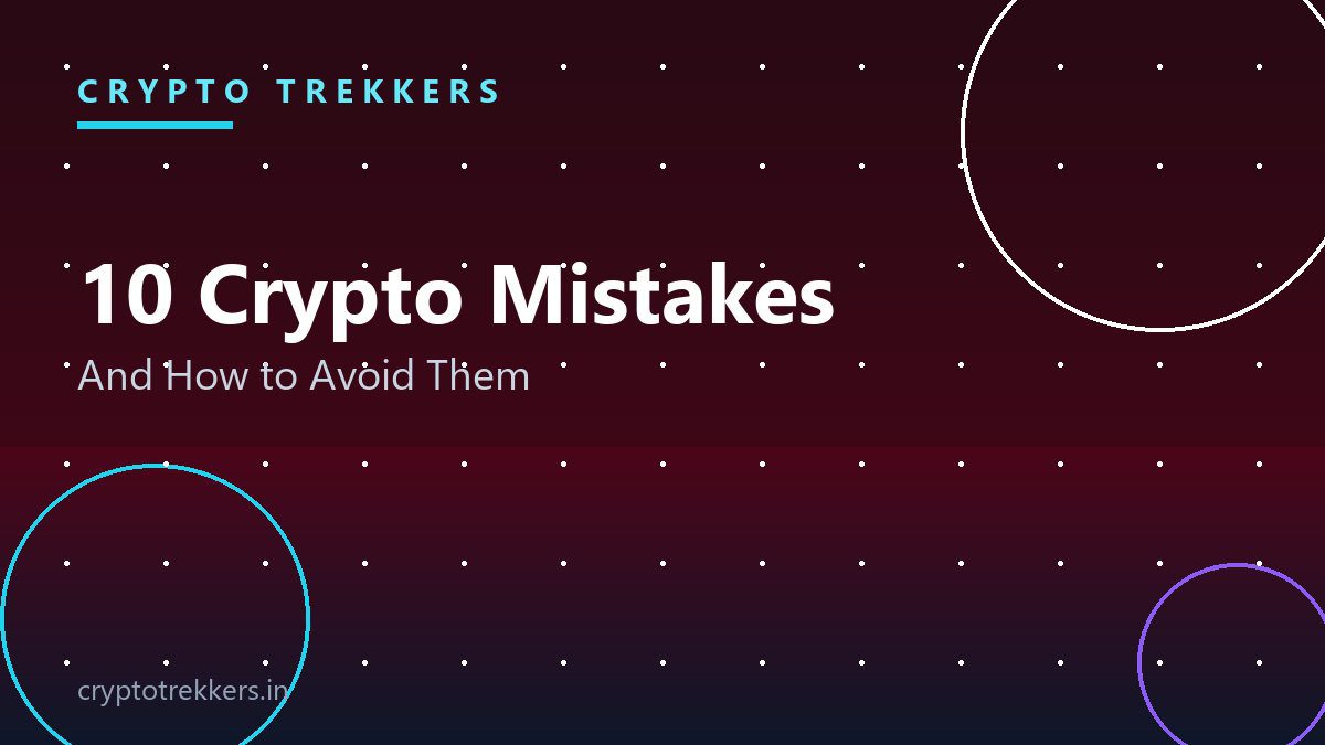 You are currently viewing 10 Common Crypto Investing Mistakes Beginners Must Avoid