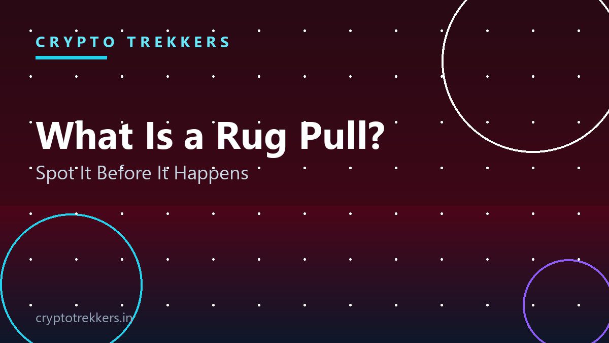 You are currently viewing What Is a Rug Pull in Crypto? How to Spot One Before It Happens