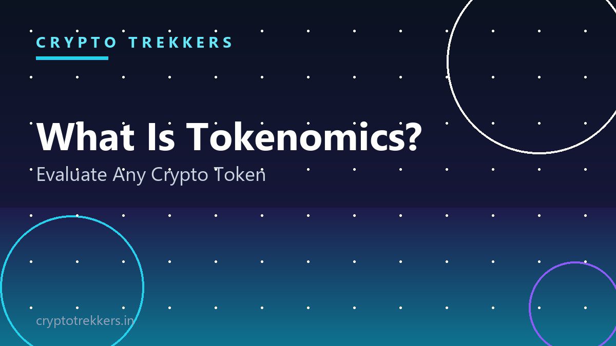 You are currently viewing What Is Tokenomics? How to Evaluate a Crypto Token’s Economics